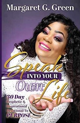 Speak Into Your Own Life 30 day - Paperback, by Green Mrs Margaret - Very Good