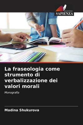 Madina Shukurova | La fraseologia come strumento di verbalizzazione dei...