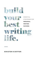 Kristen Kieffer | Build Your Best Writing Life | Taschenbuch | Englisch (2019)