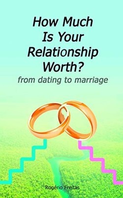 How Much Is Your Relationship Worth From Dating to Marr -  NEW ROGERIO RIBEIRO 2