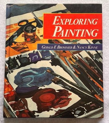 ''EXPLORING PAINTING'' Gerald F. Brommer HC/DJ '88 Unused VINTAGE TEXTBOOK * Cool!