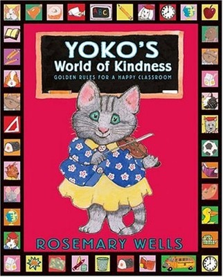 Yoko's World of Kindness : Golden Rules for a Happy Classroom Ros