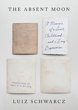 The Absent Moon: A Memoir of a Short Childhood and a Long Depression by