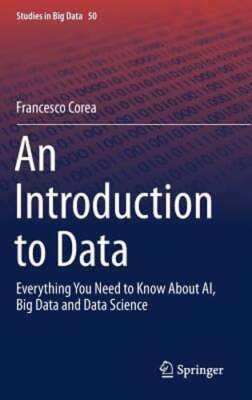 An Introduction to Data: Everything You Need to Know about Ai, Big Data and Data