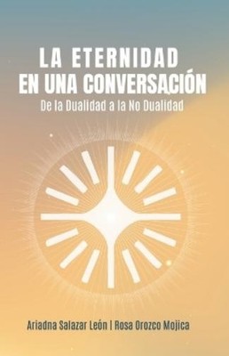 Rosa Orozco Mojica Ariadna Salazar Le La Eternidad En Una Conversaci (Paperback)