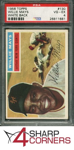 1956 TOPPS #130 WILLIE MAYS GIANTS HOF WHITE BACK PSA 4