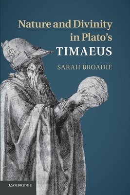 Nature and Divinity in Plato's Timaeus by Broadie