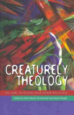 Creaturely Theology : On God, Humans and Other Animals, Paperback by Deane-Dr...