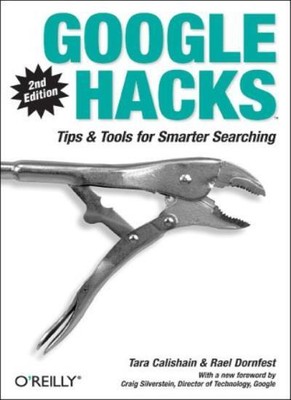 Google Hacks: Tips & Tools for Smarter Searching,Rael Dornfest,T