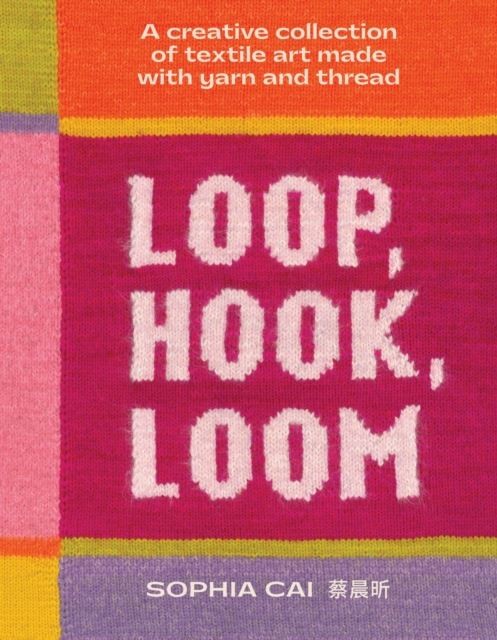 Loop, Hook, Loom by Sophia Cai - 9781923239845 - Image 4