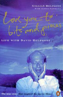 Love You to Bits and Pieces: True Story of David Helfgott and the Movie ''Shine'',