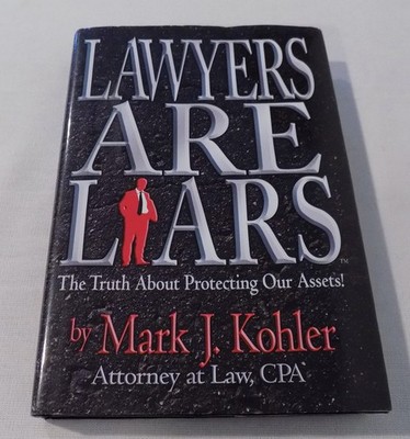 Lawyers Are Liars: The Truth About Protecting Our Assets