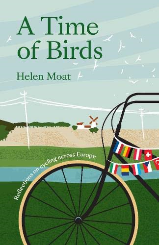 A Time of Birds: Reflections on cycling across Europe - Helen Moat