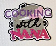 Cooking With Nana Title. Scrapbook, Card Making Paper Piecing