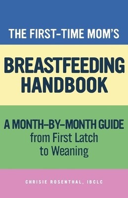 The First-Time Mom's Breastfeeding ..., Rosenthal, Chri