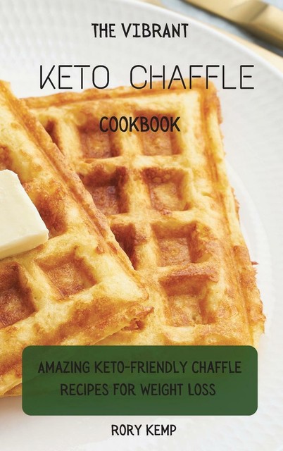 The Vibrant KETO Chaffle Cookbook von Rory Kemp (2021, Gebundene ...