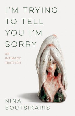 Im Trying to Tell You Im Sorry : An Intimacy Triptych - Paperback - ACCEPTABLE