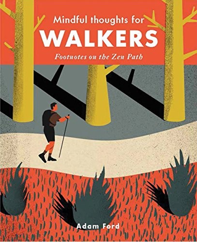 Mindful Thoughts for Walkers: Footnotes on the zen path (Mindful