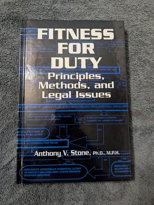 Fitness for Duty: Principles, Methods and Legal Issues Anthony V. Stone 