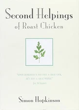 Second Helpings of Roast Chicken - Hardcover By Hopkinson, Simon - GOOD