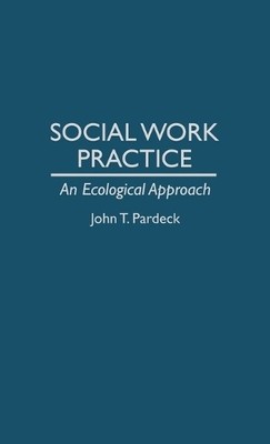 JOHN T. PARDECK Social Work Practice (Hardback) (UK IMPORT)