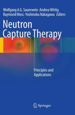 Neutron Capture Therapy Principles and Applications Sauerwein (u. a.) Buch x