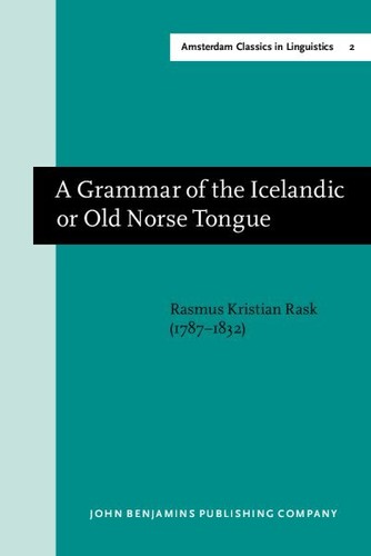 A Grammar of the Icelandic or Old Norse Tongue by Rasmus Rask ...