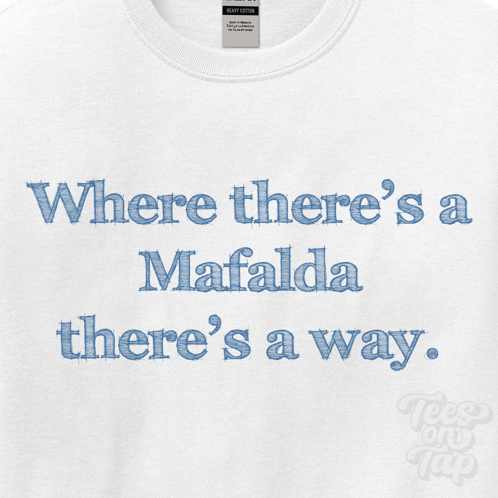 WHERE... MAFALDA THERE'S A WAY - CAMISETA BLANCA hombre/mujer nombre idea de regalo