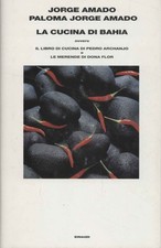 La cucina di Bahia - Jorge Amado, Paloma Jorge Amado ( Giulio Einaudi Editore)
