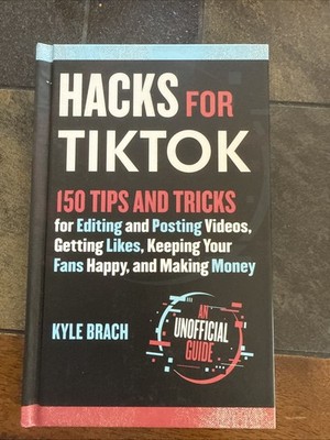 Hacks for TikTok : 150 Tips and Tricks for Editing  (2020, Hardcover)