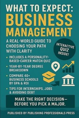 What to Expect: Business Management: A Real-World Guide to Business Majors, Care