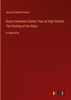 Jessie Graham Flower | Grace Harlowe's Senior Year At High School; The...