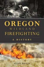 Oregon Wildland Firefighting: A History by Sean Davis (English) Paperback Book