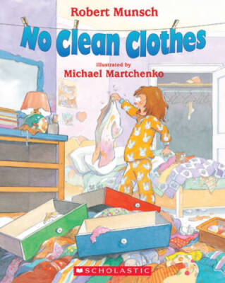 No Clean Clothes! - Paperback By Robert N. Munsch - GOOD