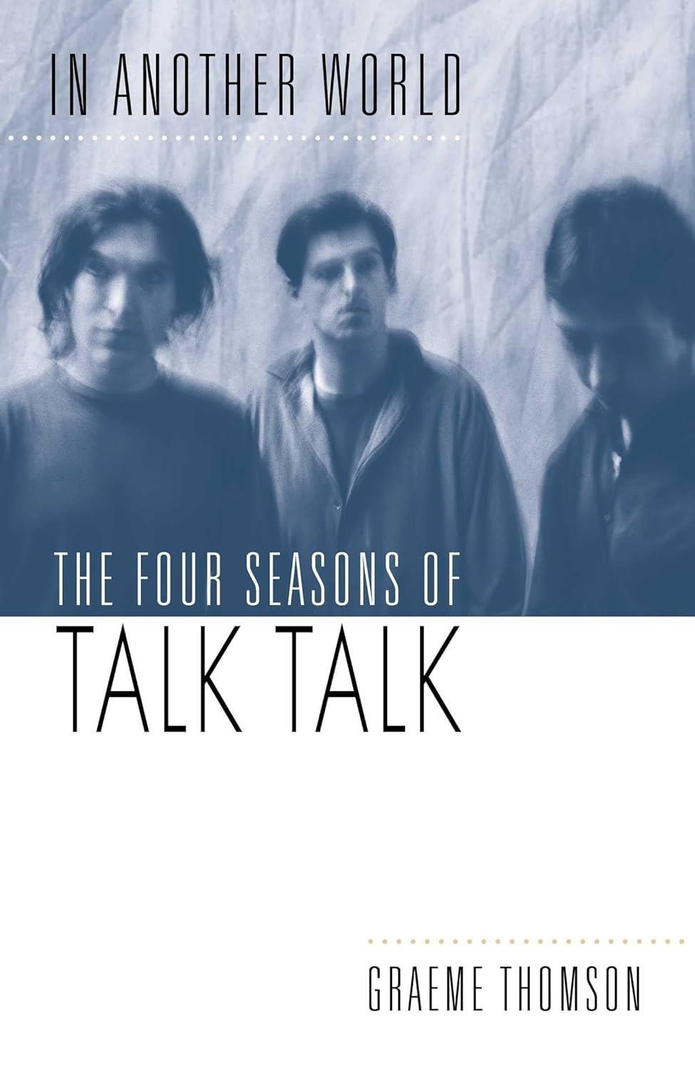 In Another World: The Four Seasons of Talk Talk by Graeme Thomson (HB 2026) - Image 5
