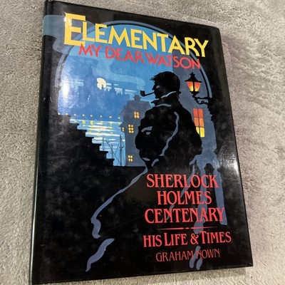 Elementary My Dear Watson: Sherlock Holmes Centenary - Graham Nown - HCDJ