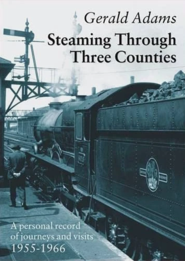 Steaming Through Three Counties: A Personal Record of J - HardBack NEW Adams, G