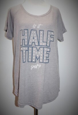 made right Women's Medium ''Is it Half Time Yet'' Round Neck T- shirt