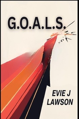 G.O.A.L.S. by Evie J. Lawson Paperback Book