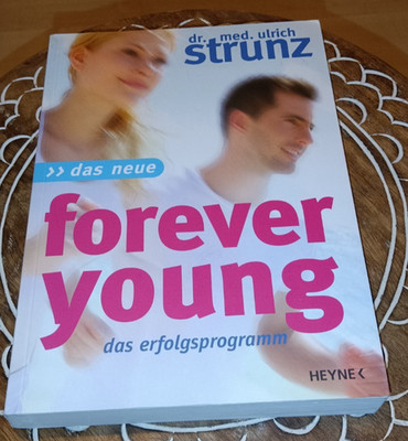 Das Neue Forever Young: Einfach jung bleiben - das Erfolgsprogramm v. Dr. Strunz