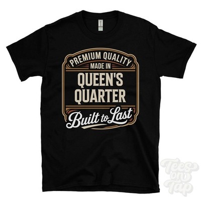 MADE IN QUEEN'S QUARTER PREMIUM QUALITY BUILT TO LAST T-SHIRT belfast n ireland