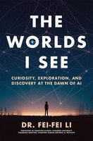 Fei-Fei Li / The Worlds I See9781250898104