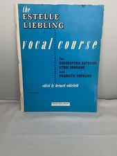 The Estelle Liebling Vocal Course for Coloratura, Lyric and Dramatic Soprano