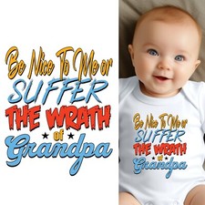 Baby Bodysuit - Be Nice to Me or Suffer the Wrath of Grandpa Baby Clothes