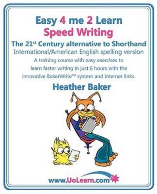 Speed Writing, the 21st Century Alternative to Shorthand (Easy 4 Me 2 Learn)...