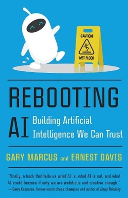 Rebooting AI: Building Artificial Intelligence We Can Trust by Gary Marcus (Engl