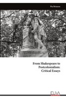 From Shakespeare To Postcolonialism Critical Essays Pia Brinzeu Taschenbuch 2024
