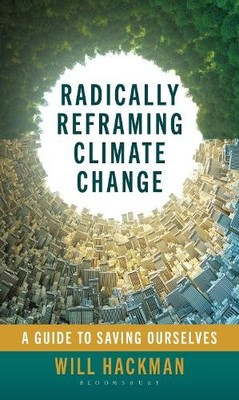 Will Hackman Radically Reframing Climate Change (Hardback) (UK IMPORT)