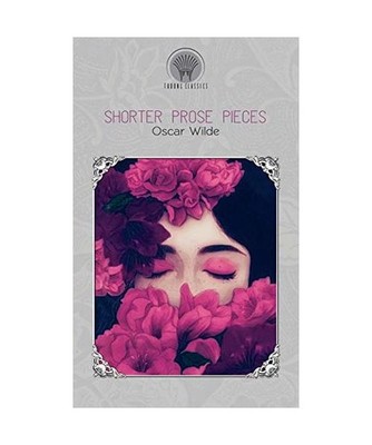 Shorter Prose Pieces, Oscar Wilde
