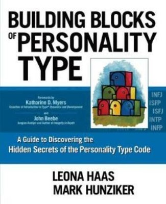 Building Blocks Of Personality Type: A Guide To Discovering The Hidden Secr...